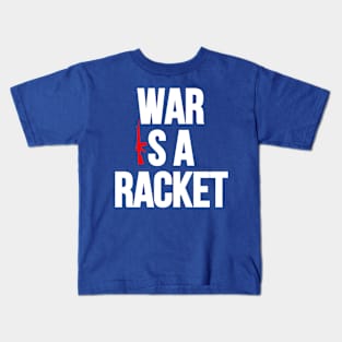 War is a Racket Kids T-Shirt